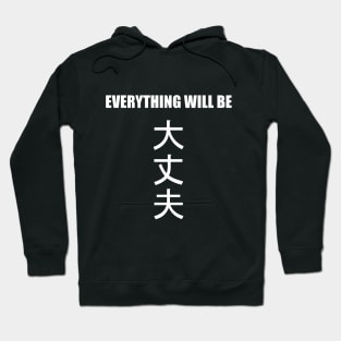 Everything will be daijoubu Hoodie